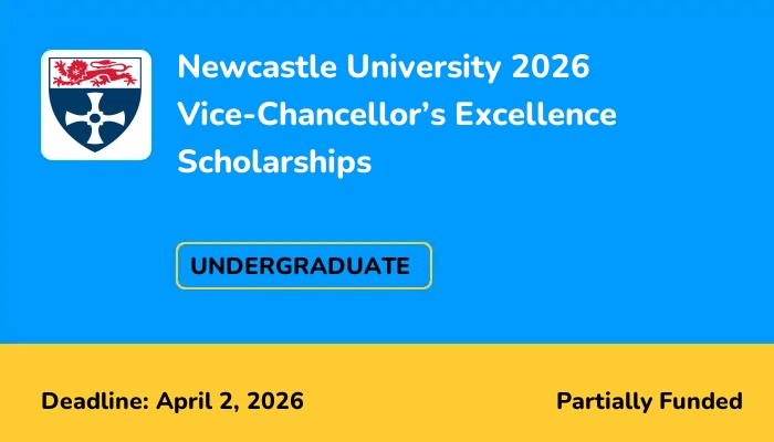 Newcastle University 2026 Vice-Chancellor’s Excellence Scholarships