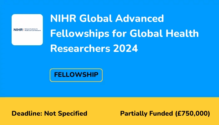 NIHR Global Advanced Fellowships for Global Health Researchers 2024