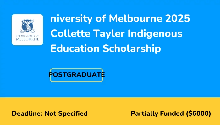 University of Melbourne 2025 Collette Tayler Indigenous Education Scholarship