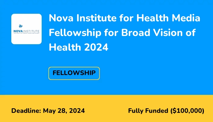 Nova Institute for Health Media Fellowship for Broad Vision of Health 2024