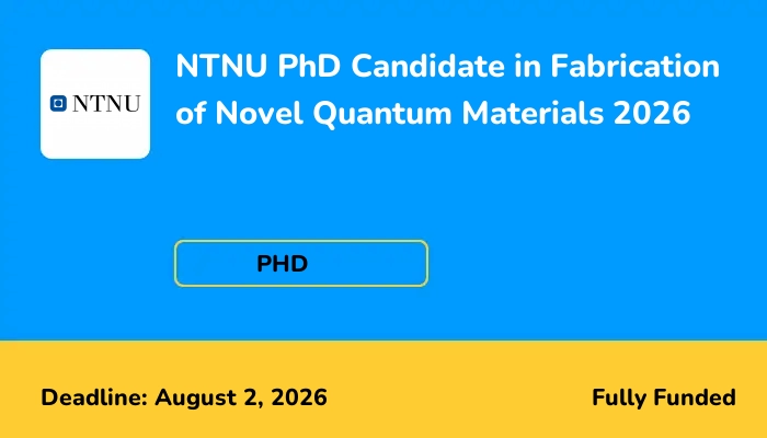 NTNU PhD Candidate in Fabrication of Novel Quantum Materials 2026
