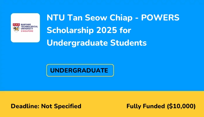 NTU Tan Seow Chiap - POWERS Scholarship 2025 for Undergraduate Students