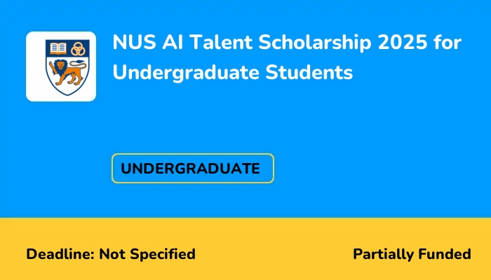NUS AI Talent Scholarship 2025 for Undergraduate Students
