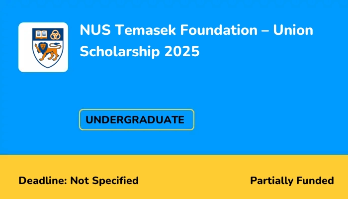 NUS Temasek Foundation – Union Scholarship 2025