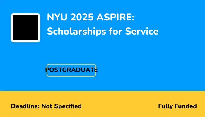 NYU 2025 ASPIRE: Scholarships for Service