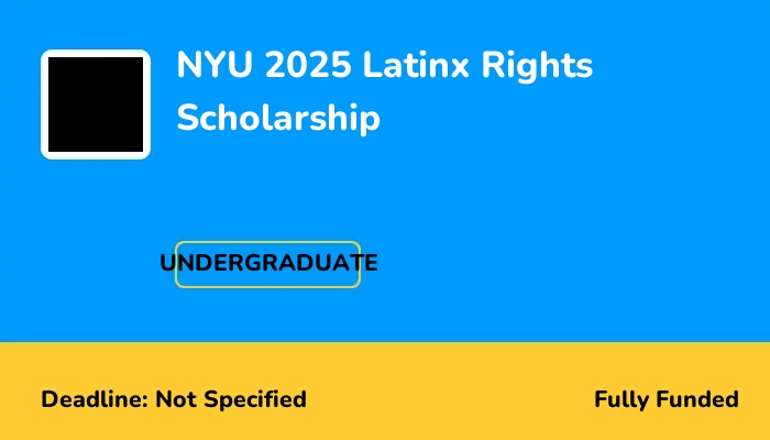 NYU 2025 Latinx Rights Scholarship
