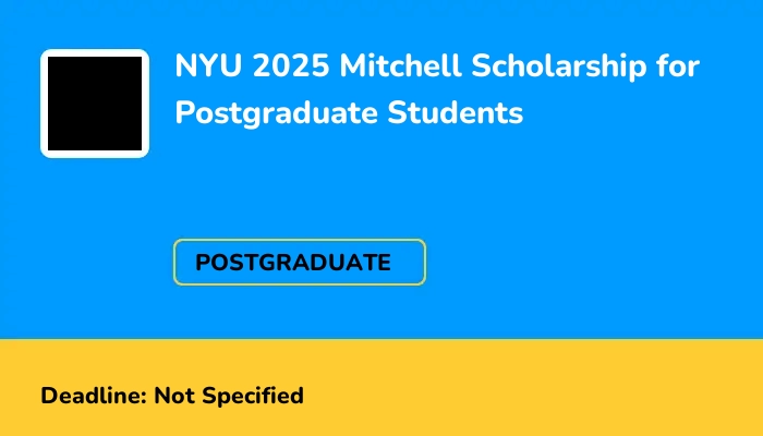 NYU 2025 Mitchell Scholarship for Postgraduate Students
