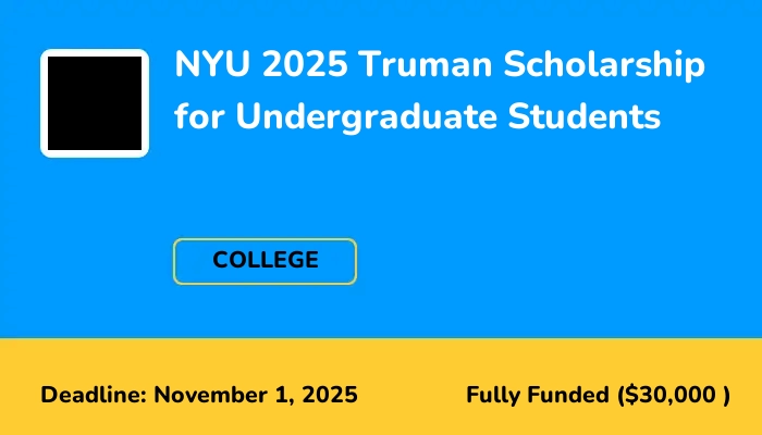 NYU 2025 Truman Scholarship for Undergraduate Students