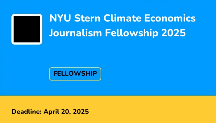 NYU Stern Climate Economics Journalism Fellowship 2025