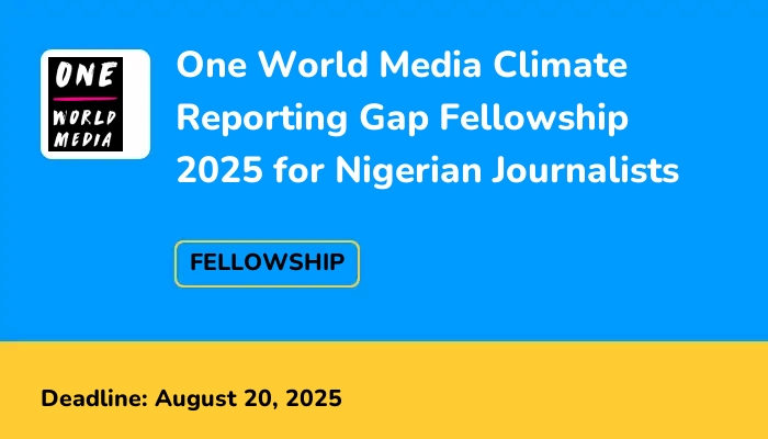 One World Media Climate Reporting Gap Fellowship 2025 for Nigerian Journalists