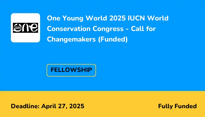 One Young World 2025 IUCN World Conservation Congress - Call for Changemakers (Funded)