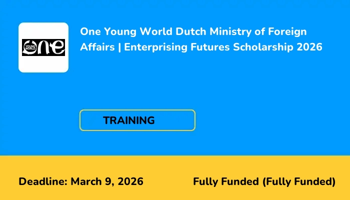 One Young World Dutch Ministry of Foreign Affairs | Enterprising Futures Scholarship 2026