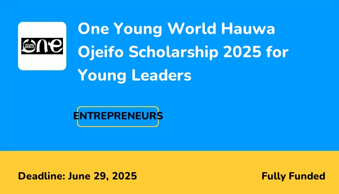 One Young World Hauwa Ojeifo Scholarship 2025 for Young Leaders