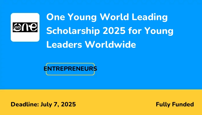 One Young World Leading Scholarship 2025 for Young Leaders Worldwide