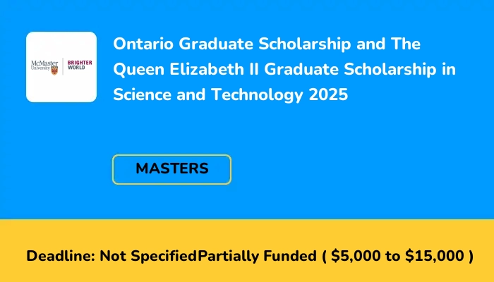 Ontario Graduate Scholarship and The Queen Elizabeth II Graduate Scholarship in Science and Technology 2025