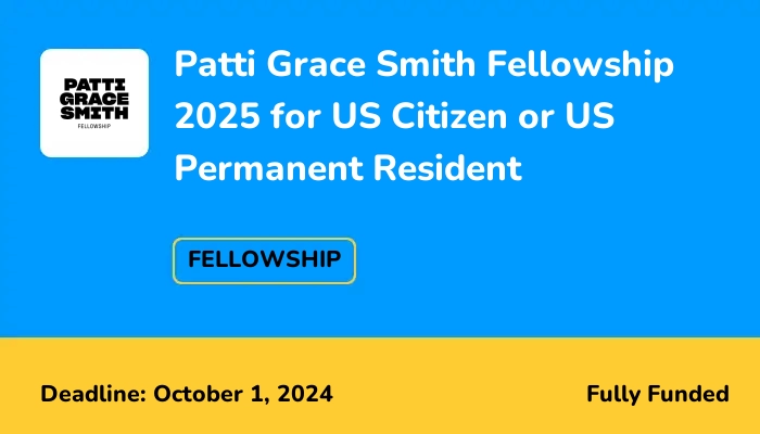 Patti Grace Smith Fellowship 2025 for US Citizen or US Permanent Resident