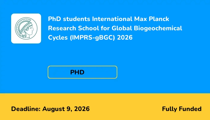 PhD students International Max Planck Research School for Global Biogeochemical Cycles (IMPRS-gBGC) 2026