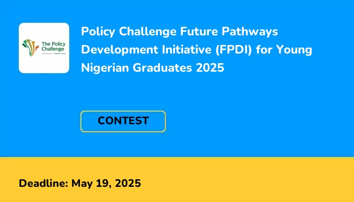 Policy Challenge Future Pathways Development Initiative (FPDI) for Young Nigerian Graduates 2025