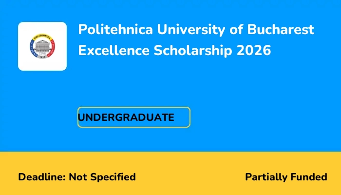 Politehnica University of Bucharest Excellence Scholarship 2026