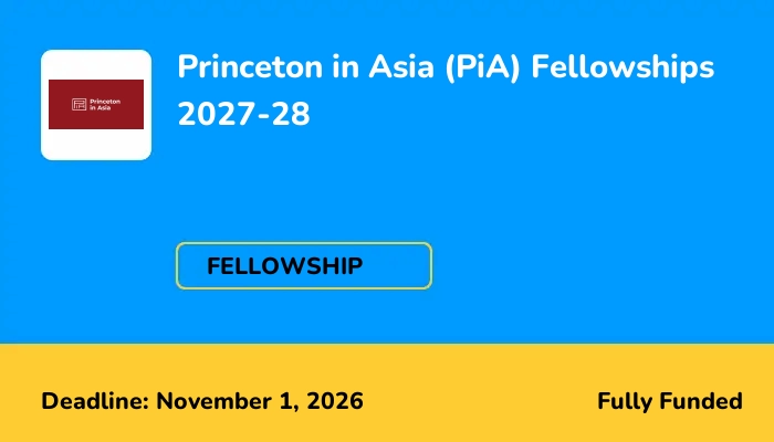 Princeton in Asia (PiA) Fellowships 2027-28