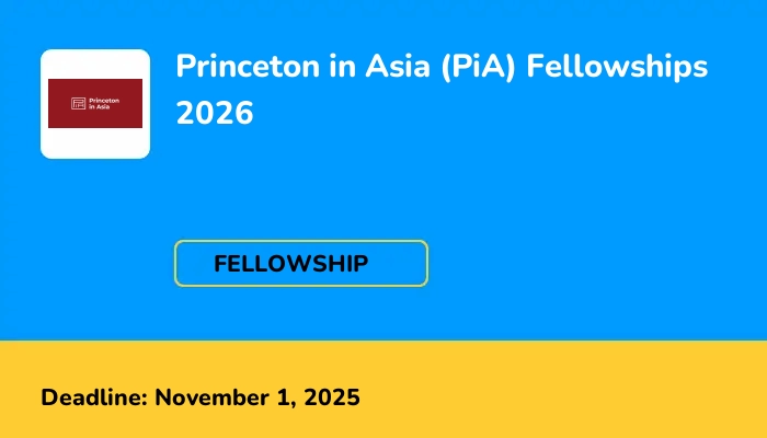 Princeton in Asia (PiA) Fellowships 2026