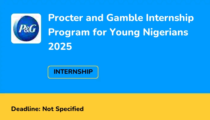 Procter and Gamble Internship Program for Young Nigerians 2025