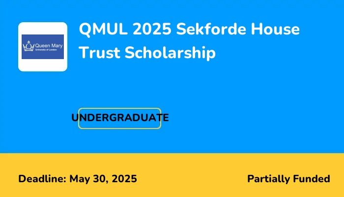 QMUL 2025 Sekforde House Trust Scholarship
