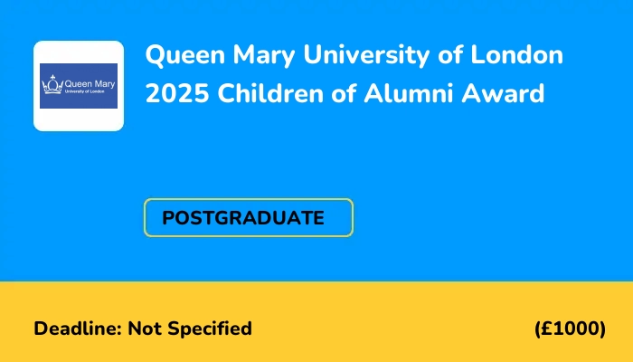 Queen Mary University of London 2025 Children of Alumni Award