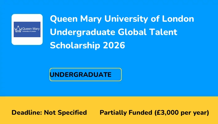 Queen Mary University of London Undergraduate Global Talent Scholarship 2026