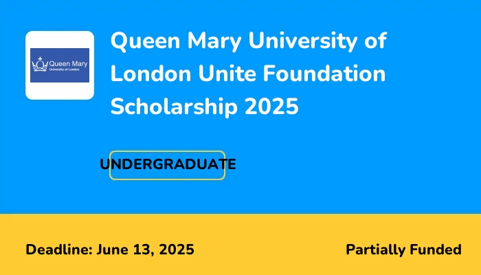 Queen Mary University of London Unite Foundation Scholarship 2025