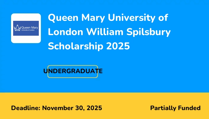Queen Mary University of London William Spilsbury Scholarship 2025
