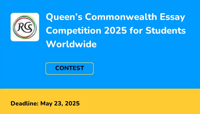 Queen’s Commonwealth Essay Competition 2025 for Students Worldwide