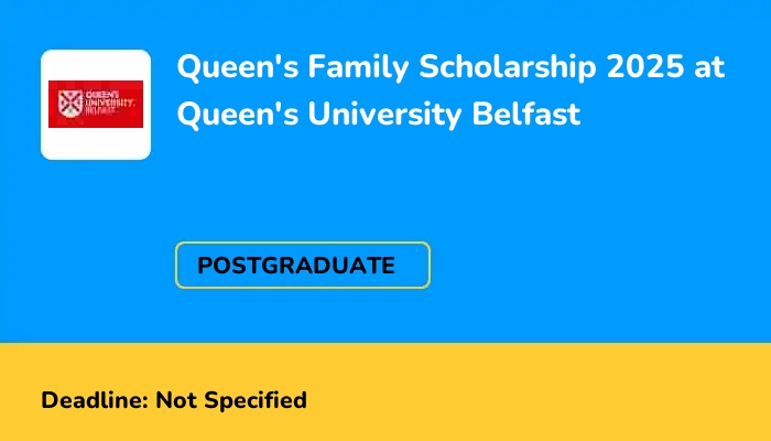 Queen's Family Scholarship 2025 at Queen's University Belfast
