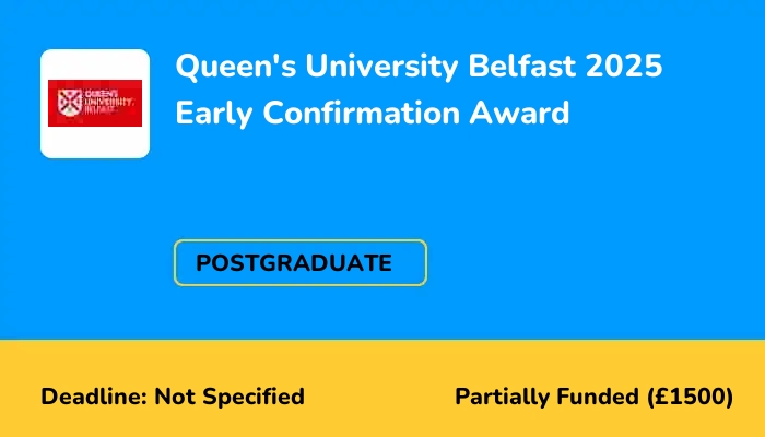 Queen's University Belfast 2025 Early Confirmation Award