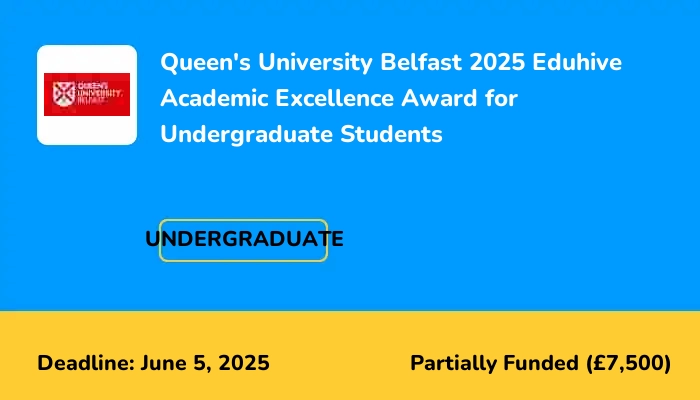 Queen's University Belfast 2025 Eduhive Academic Excellence Award for Undergraduate Students