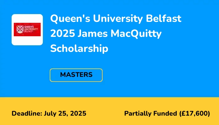 Queen's University Belfast 2025 James MacQuitty Scholarship