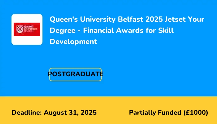 Queen's University Belfast 2025 Jetset Your Degree - Financial Awards for Skill Development