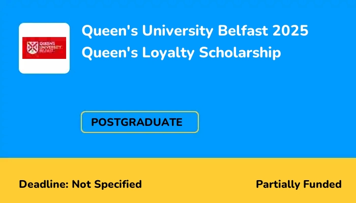 Queen's University Belfast 2025 Queen's Loyalty Scholarship