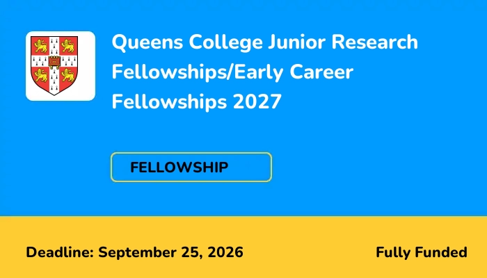 Queens College Junior Research Fellowships/Early Career Fellowships 2027