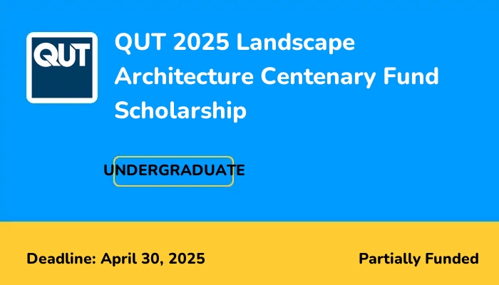 QUT 2025 Landscape Architecture Centenary Fund Scholarship