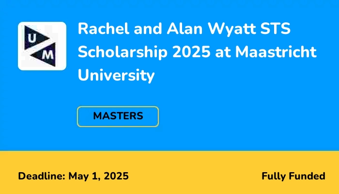 Rachel and Alan Wyatt STS Scholarship 2025 at Maastricht University