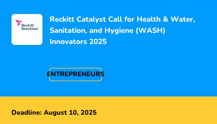 Reckitt Catalyst Call for Health & Water, Sanitation, and Hygiene (WASH) Innovators 2025