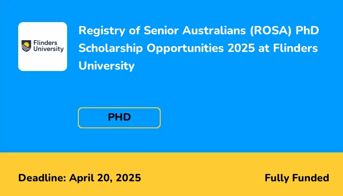 Registry of Senior Australians (ROSA) PhD Scholarship Opportunities 2025 at Flinders University