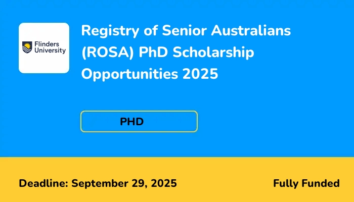 Registry of Senior Australians (ROSA) PhD Scholarship Opportunities 2025