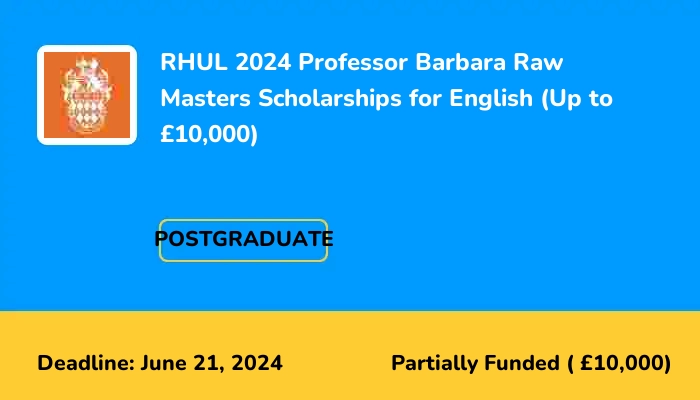 RHUL 2024 Professor Barbara Raw Masters Scholarships for English (Up to £10,000)