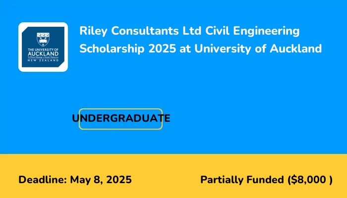 Riley Consultants Ltd Civil Engineering Scholarship 2025 at University of Auckland
