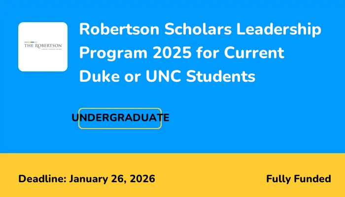 Robertson Scholars Leadership Program 2025 for Current Duke or UNC Students