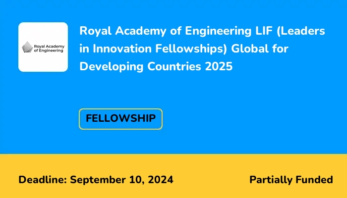 Royal Academy of Engineering LIF (Leaders in Innovation Fellowships) Global for Developing Countries 2025