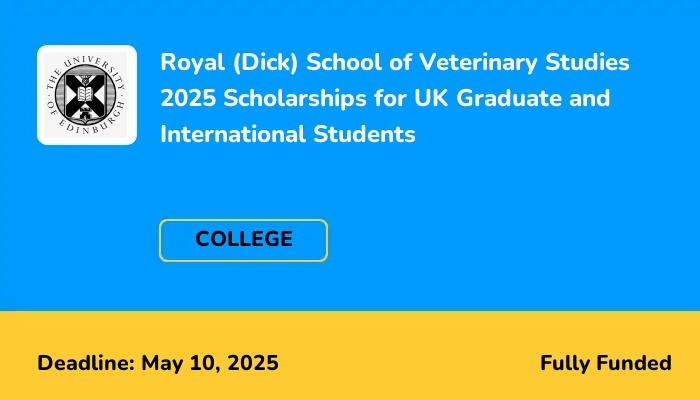 Royal (Dick) School of Veterinary Studies 2025 Scholarships for UK Graduate and International Students