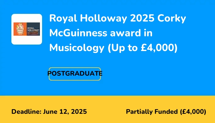 Royal Holloway 2025 Corky McGuinness award in Musicology (Up to £4,000)